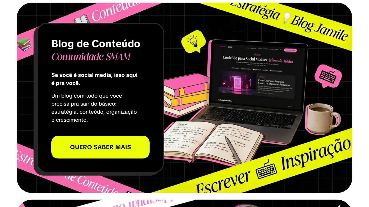 Cartão Blog de Conteúdo Comunidade SMAM, de perto: a frase Se você é social media, isso aqui é pra você, o texto sobre estratégia, conteúdo, organização e crescimento e o botão amarelo Quero saber mais, ao lado de um notebook com a home do blog, livros, caderno escrito à mão, caneca de café e fitas amarelas e rosa
